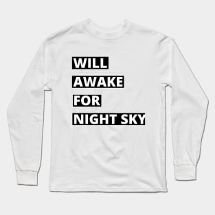 Will awake for Night Sky Stargazing Long Sleeve T-Shirt